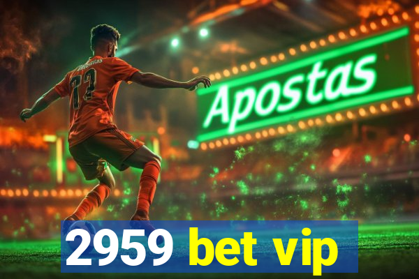 2959 bet vip